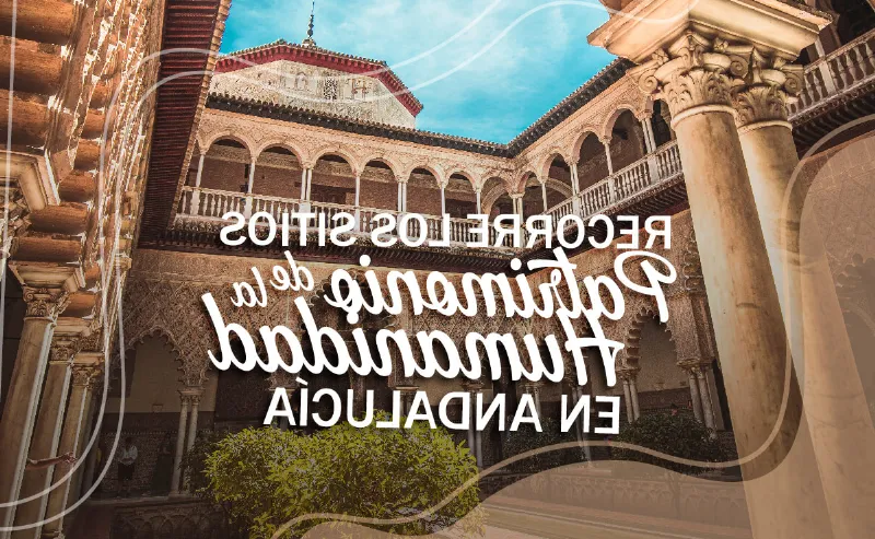 Los patrimonios históricos de Andalucía: la unión entre arte, cultura y diseño